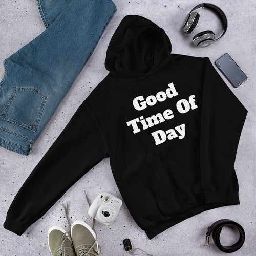 Good Time od Day Unisex Hoodie